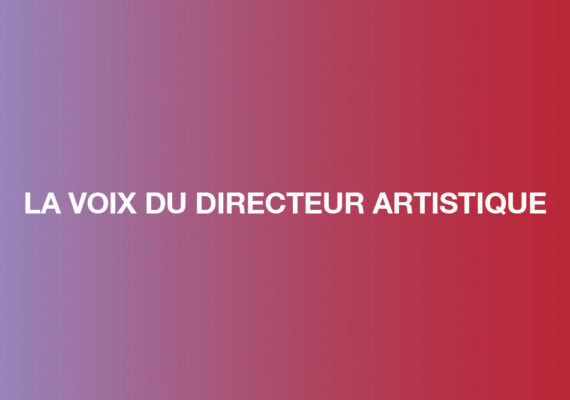 La voix du Directeur Artistique